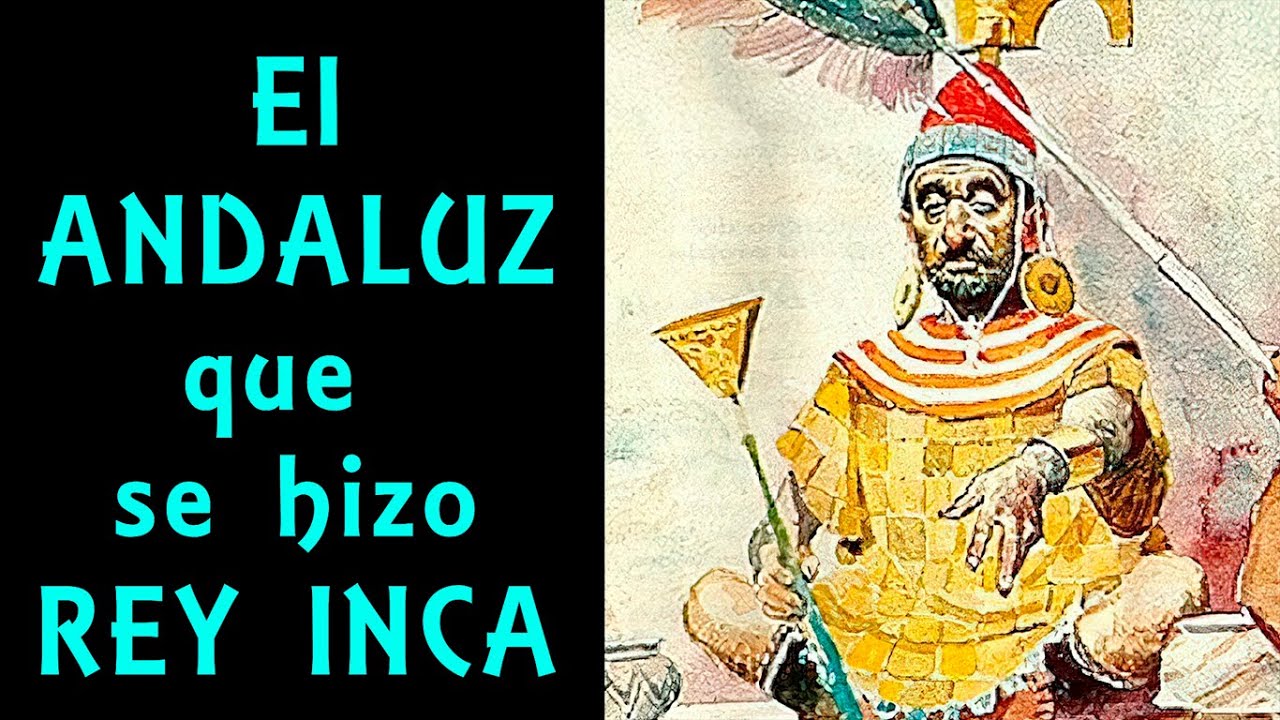 Pedro Bohórquez, el sevillano que se hizo pasar por rey inca (SALE MAL) - CURIOSIDADES HISTÓRICAS