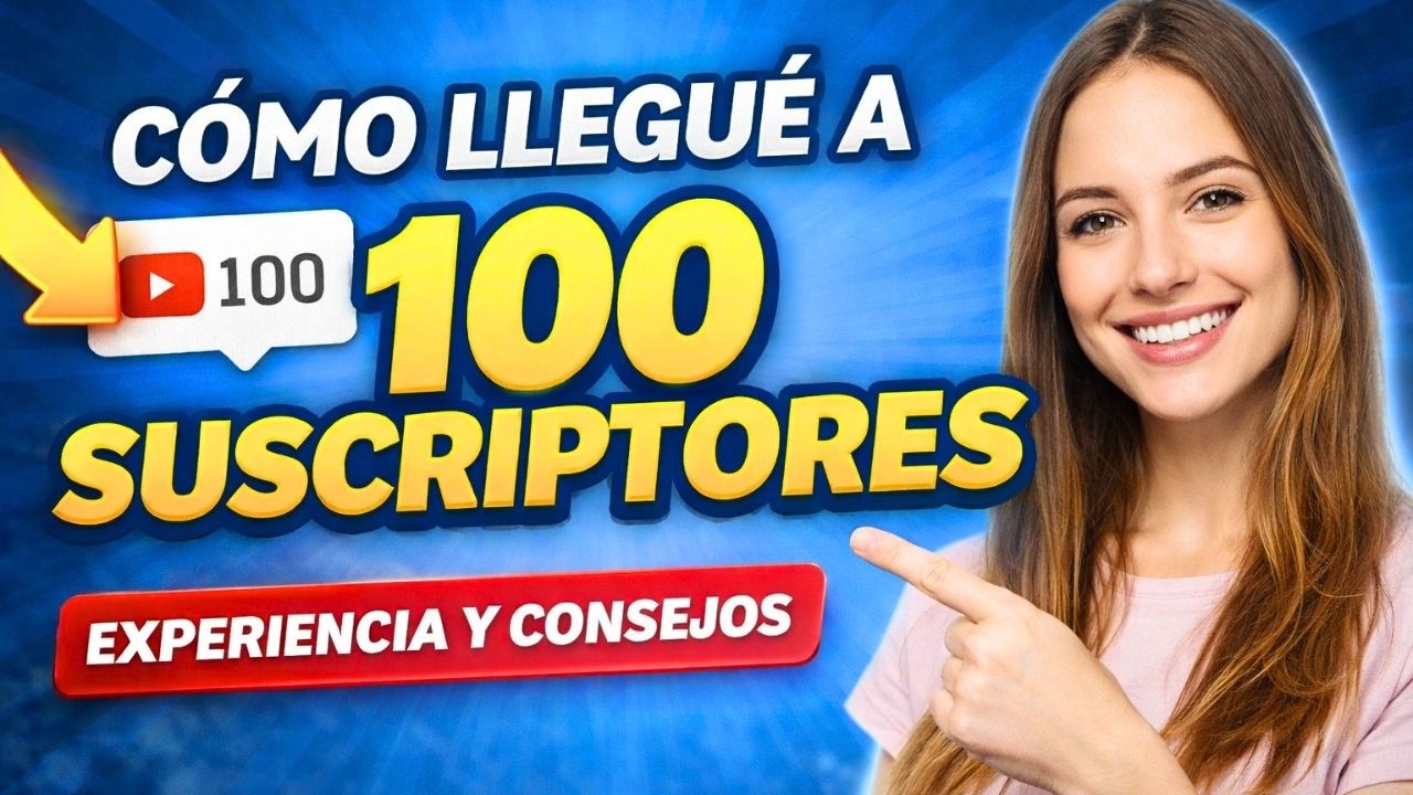Cómo conseguí mis primeros 100 suscriptores en YouTube