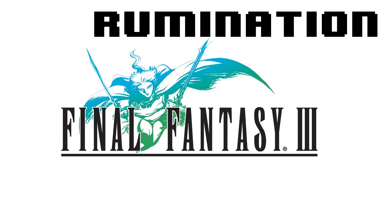 Rumination Analysis on Final Fantasy III