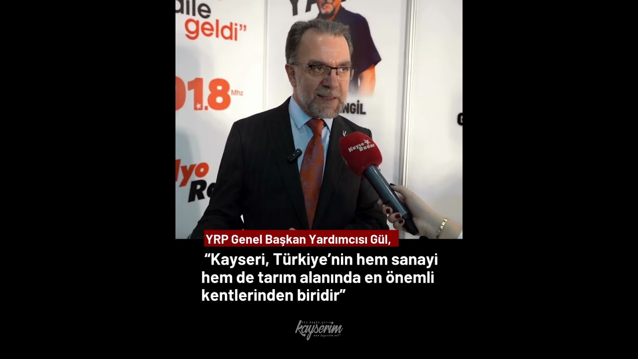 Gül, “Kayseri, Türkiye’nin hem sanayi hem de tarım alanında en önemli kentlerinden biridir”