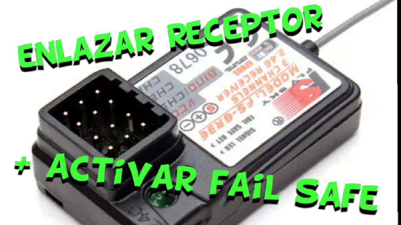ENLAZAR RECEPTOR Y ACTIVAR EL FAIL SAFE Y EVITAR QUE SE NOS VUELVA LOCO NUESTRO COCHE RC