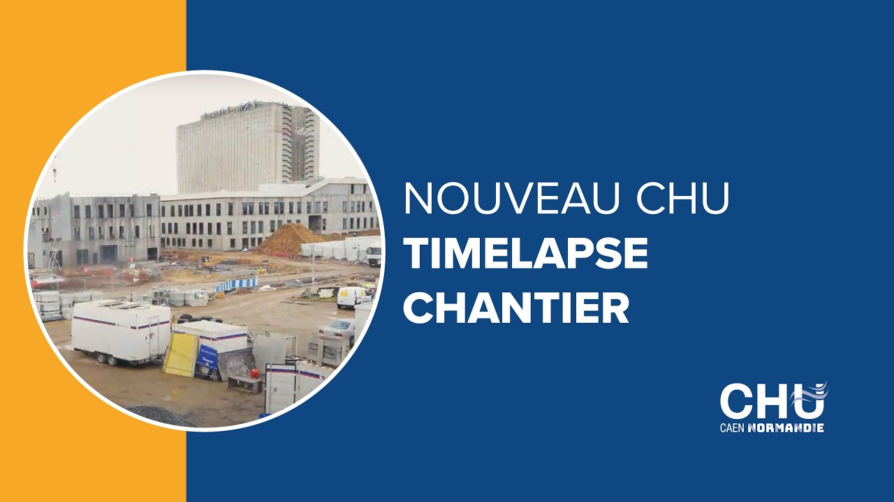 Nouveau CHU de Caen Normandie : 16 mois de travaux en 2 minutes !