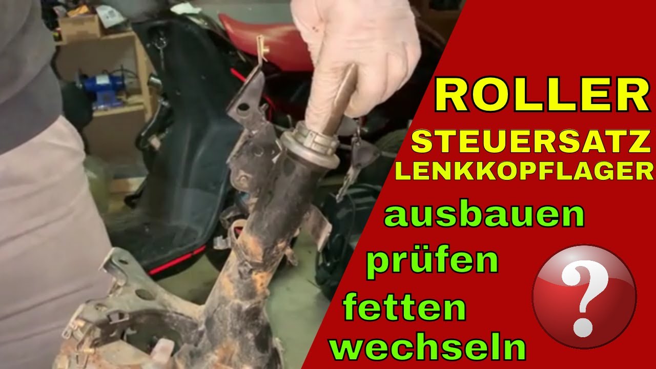 [TUTORIAL] Steuersatz ausbauen / prüfen / wechseln / fetten beim Roller Lenkkopflager