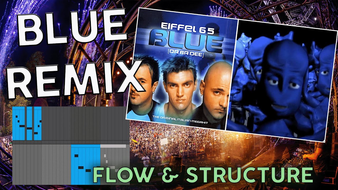 How I Flipped “Blue” by Eiffel 65 (Arrangement & Flow Breakdown)