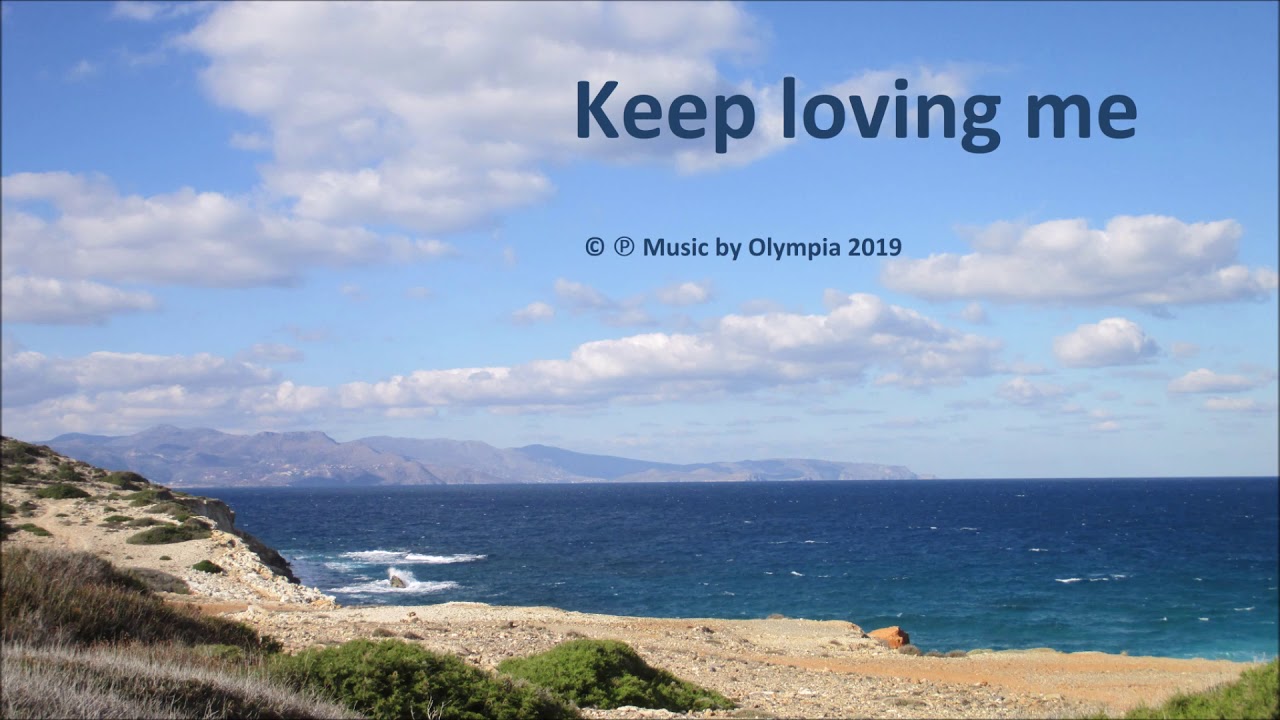 Keep loving me