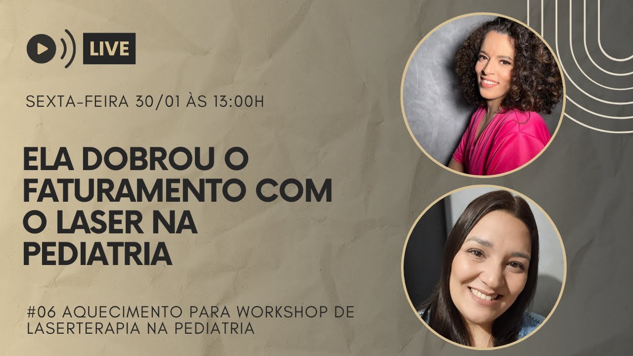 #6 Live de aquecimento - Ela dobrou o faturamento com o Laser na Pediatria