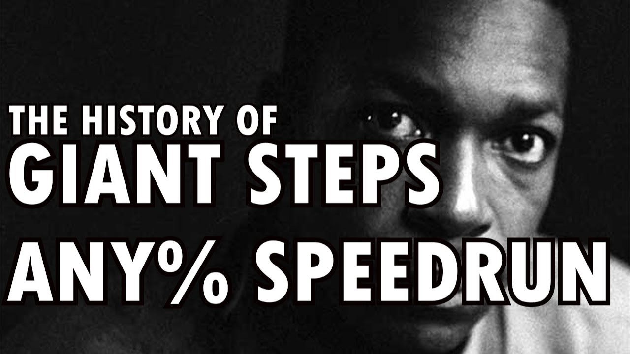 The History of Giant Steps Any% Speedrun