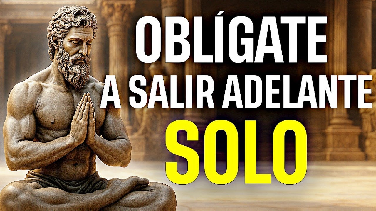 CÓMO SALIR ADELANTE CUANDO NADIE ESTÁ A TU LADO   ESTOICISMO