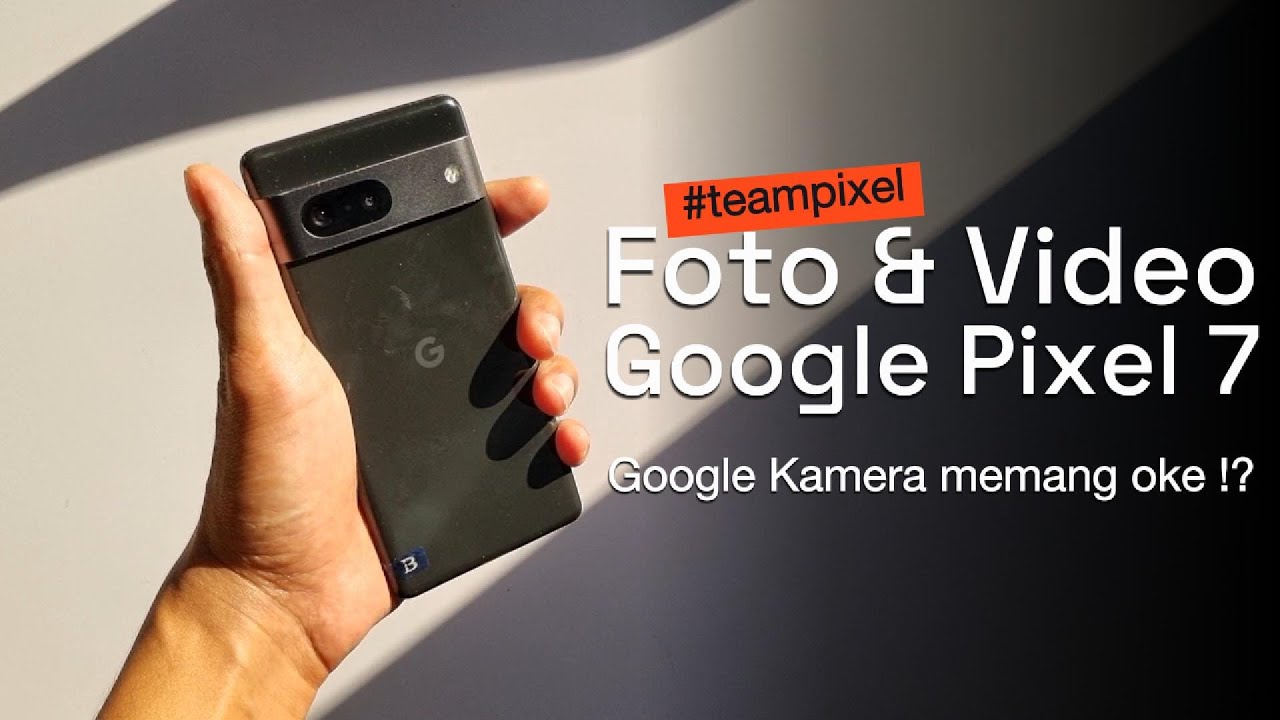 Test Kamera Google Pixel 7 : Kamera juara di 4 jutaan ?!!