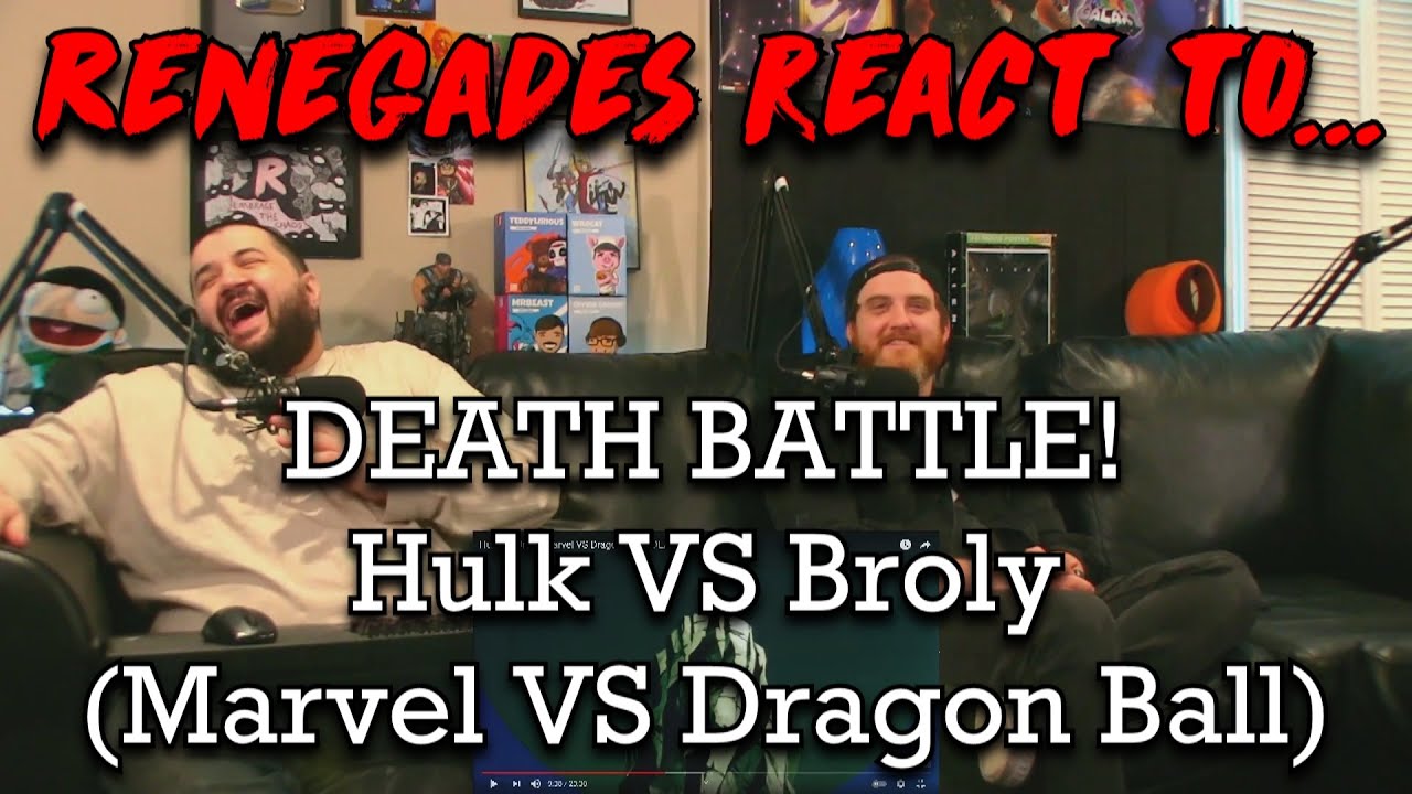 Renegades React to... @DEATH BATTLE! - Hulk VS Broly (Marvel VS Dragon Ball)