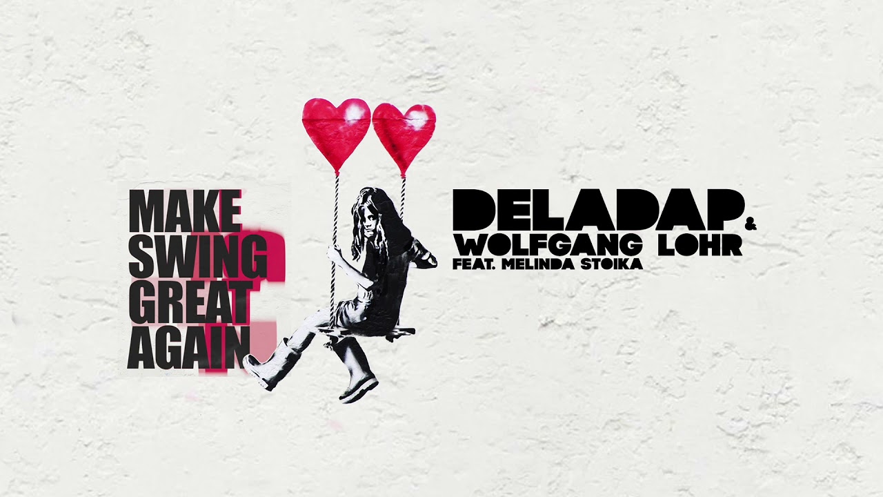 Deladap & Wolfgang Lohr feat. Melinda Stoika - Make Swing Great Again