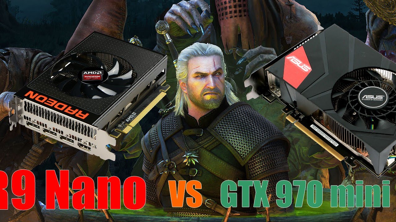 The Witcher 3 - Radeon R9 Nano vs GeForce GTX 970 mini