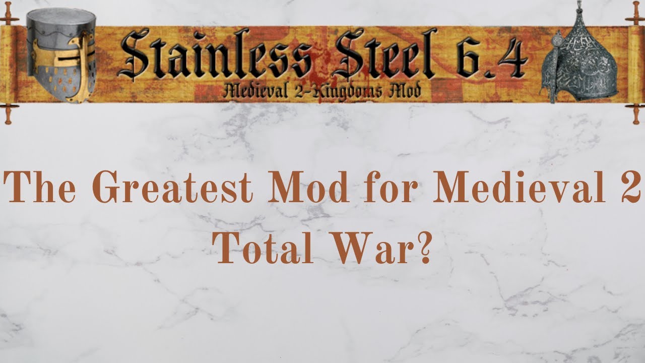 Stainless Steel 6.4 &mdash; самый популярный мод средневековой кампании для Medieval 2 Total War