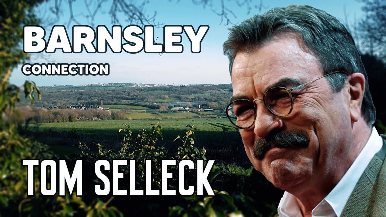 Tom Selleck - Barnsley Connection