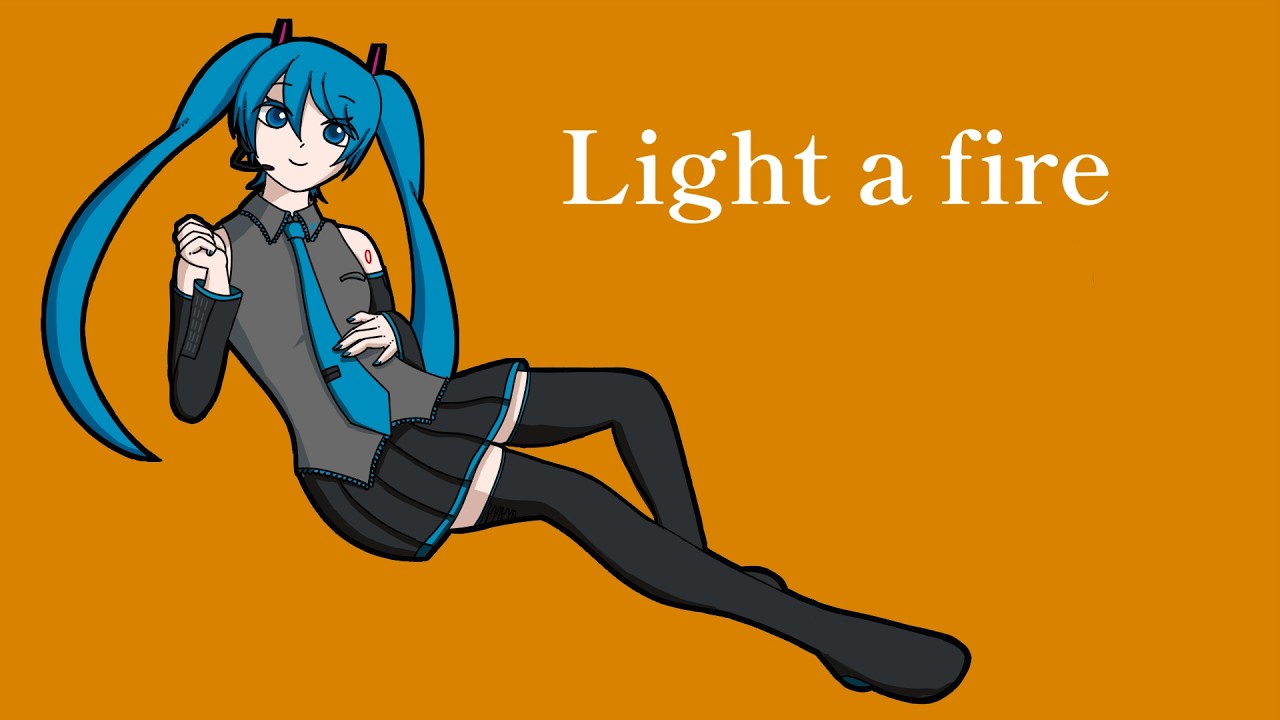 Light a fire/初音ミク