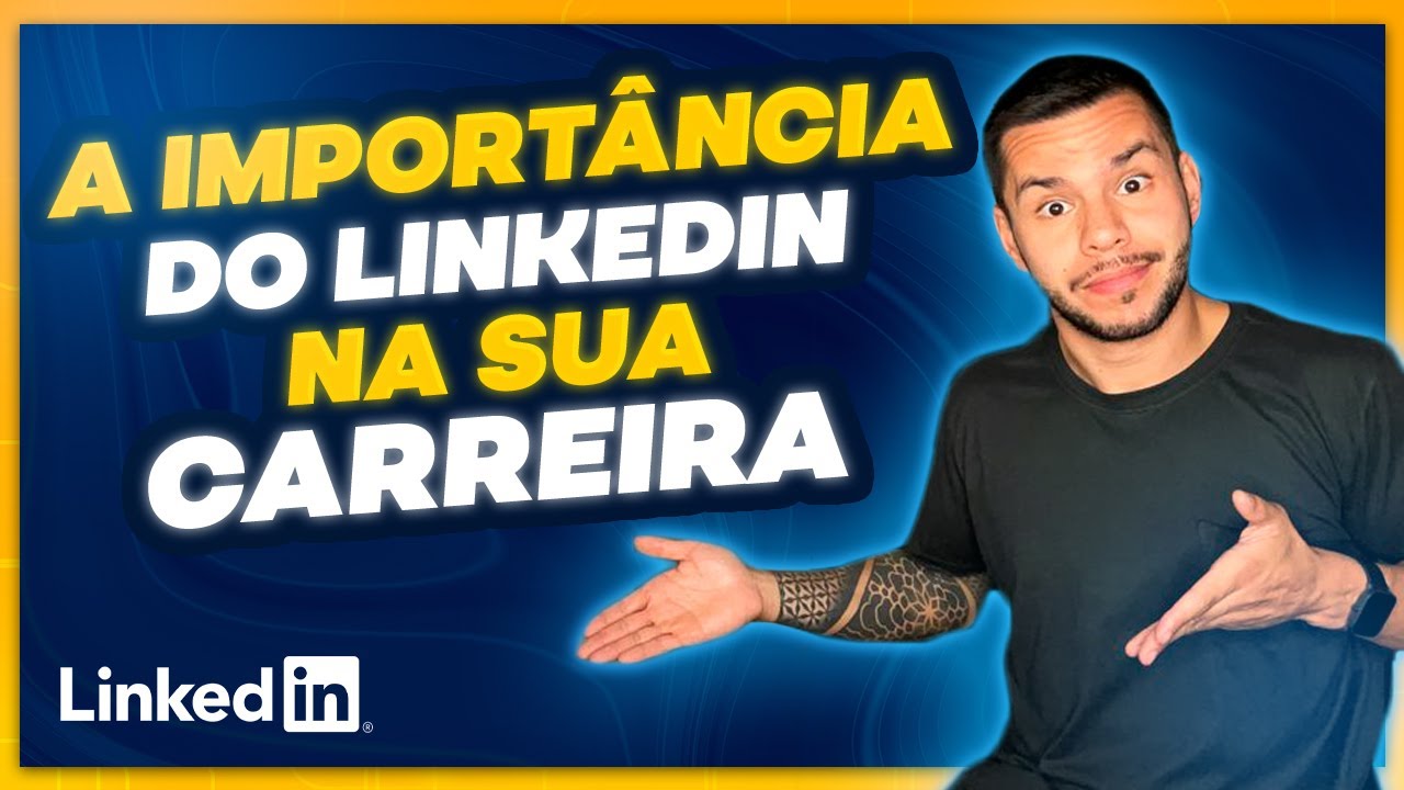 QUAL &Eacute; A IMPORT&Acirc;NCIA DO LINKEDIN NA SUA CARREIRA?