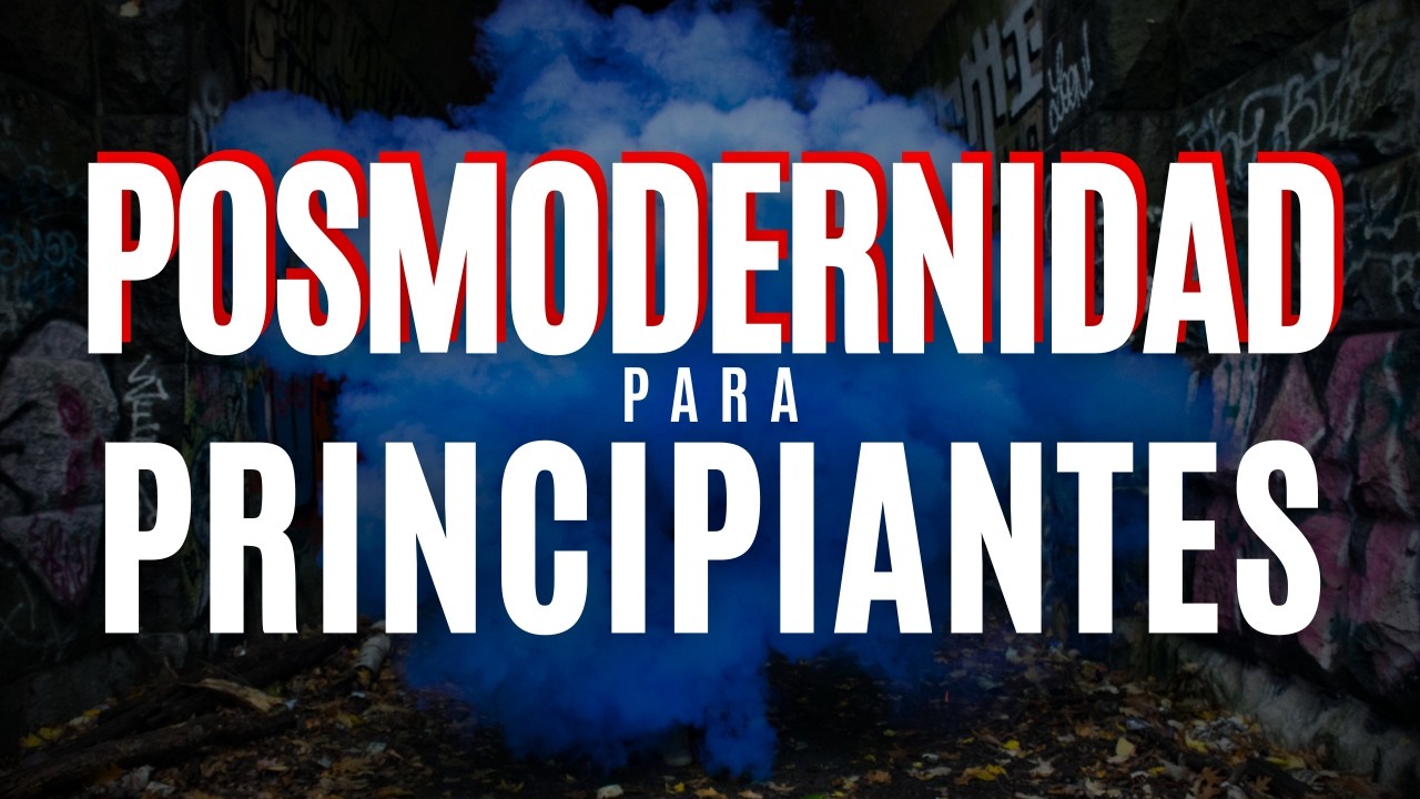 La POSMODERNIDAD Explicada para Principiantes #MasterClass