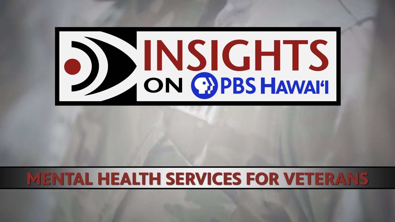 Mental Health Services for Veterans | INSIGHTS ON PBS HAWAIʻI