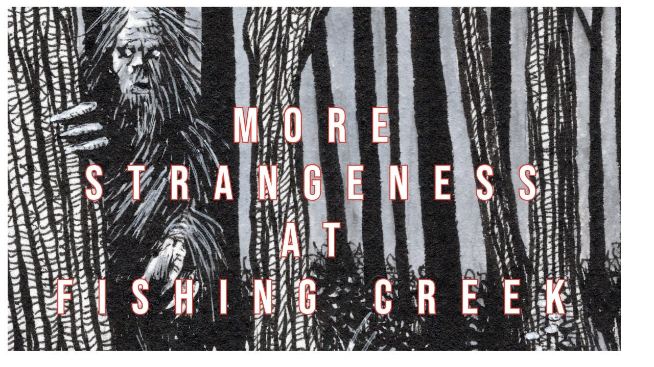 More Strangeness at Fishing Creek