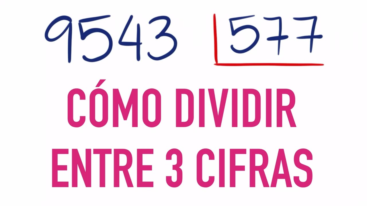 Aprende a dividir entre 3 cifras paso a paso 9543 entre 577