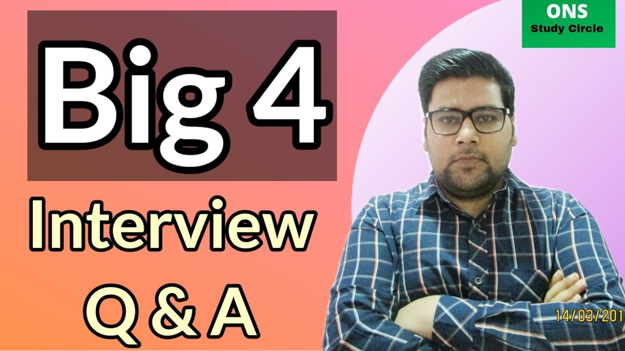 Big 4 Interview Questions And Answers | Big 4 Interview