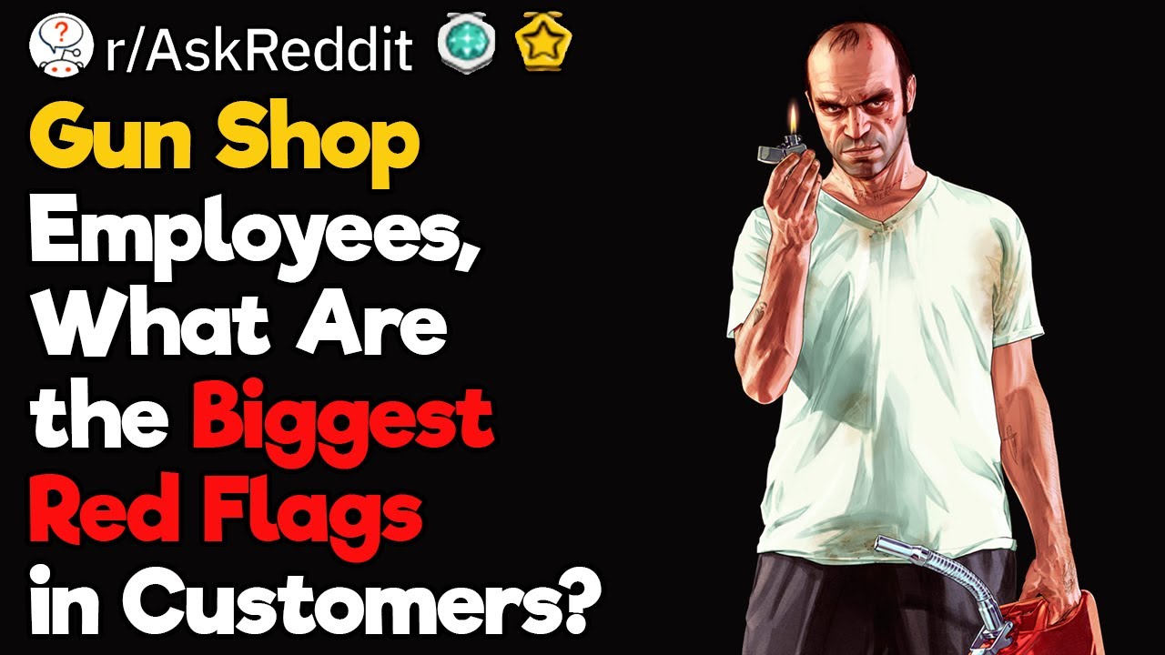 Gun Shop Employees, What Are Some Red Flags That Have Caused You to Deny a Sale of a Firearm?