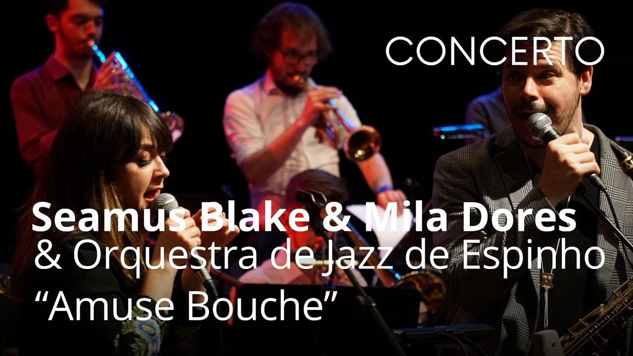 Orquestra de Jazz de Espinho & Seamus Blake & Mila Dores: Amuse Bouche