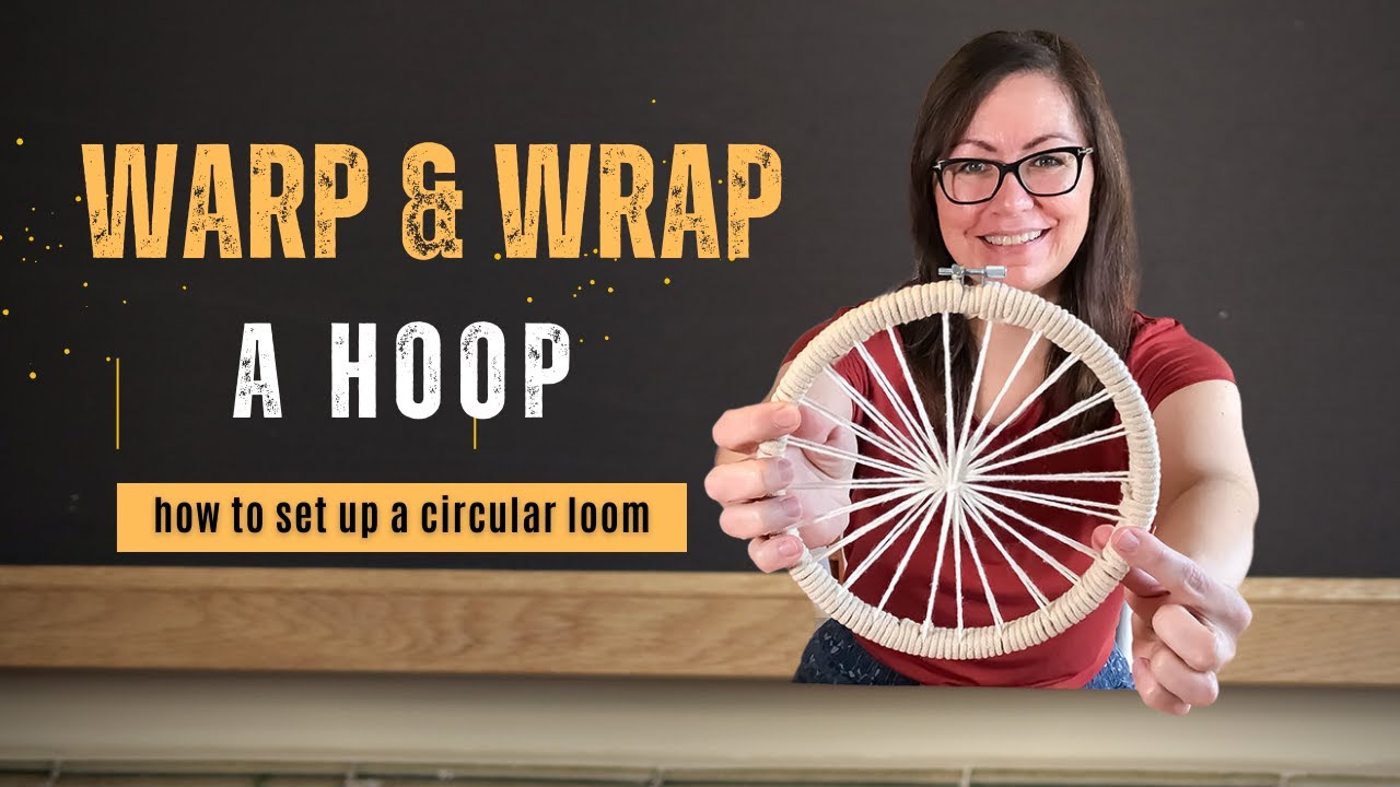 Circle Weaving Basics: How To Warp and Wrap a Hoop | How To Set Up A Circular Loom
