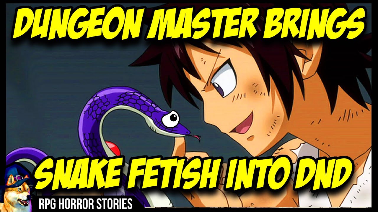 DM Brings SNAKE FETISH Into DnD | r/rpghorrorstories