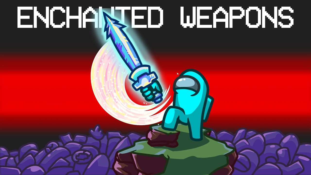 Enchanted Weapons In Among Us