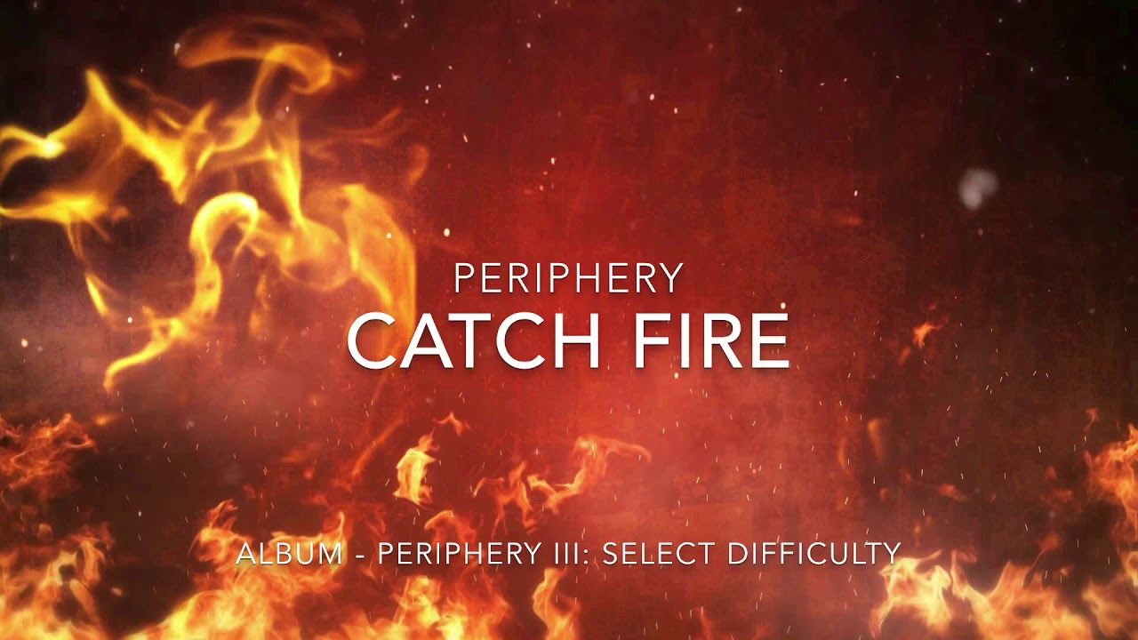Periphery - Catch Fire Lyrics