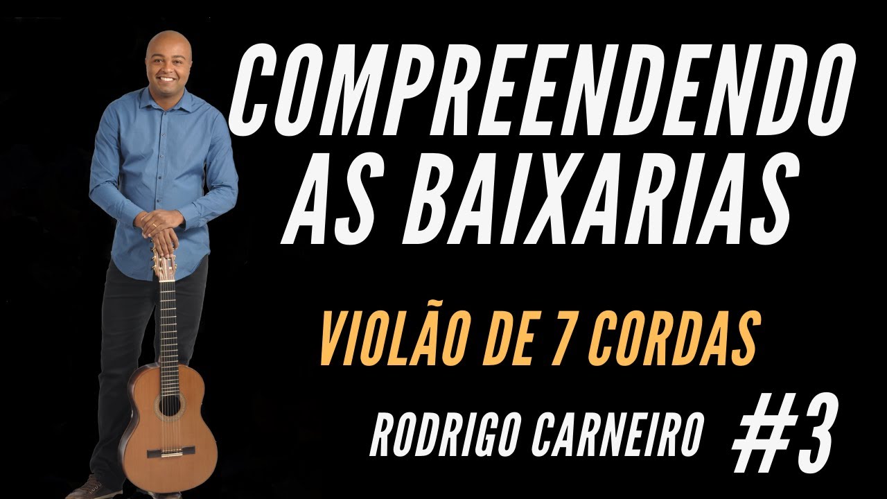 Compreendendo as baixarias (#3) Violão de 7 cordas