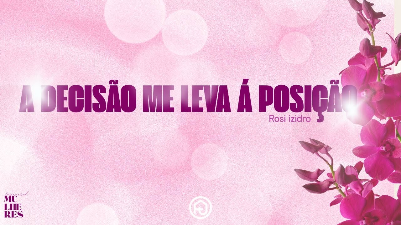 A DECISÃO ME LEVA Á POSIÇÃO// ROSI IZIDRO