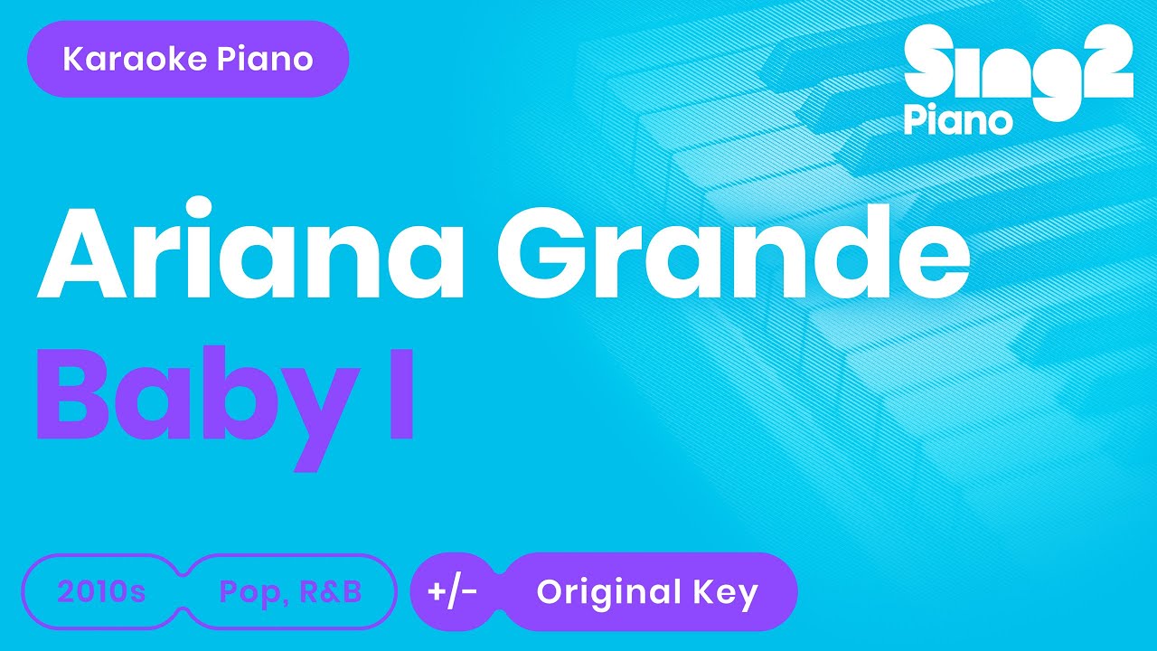 Ariana Grande - Baby I (Piano Karaoke)