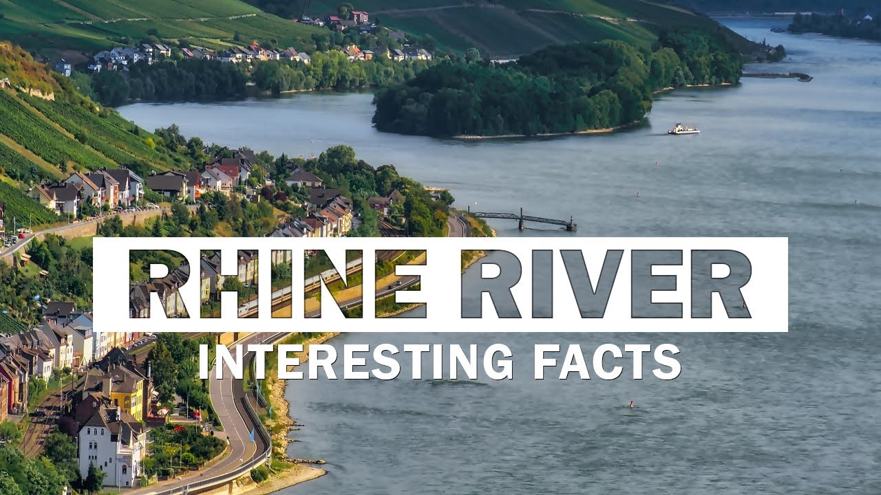 13 Facts About Stunning Rhine River | The Most Powerful River in Europe