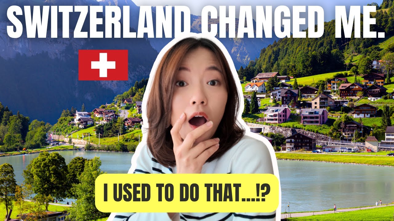 Moving to Switzerland CHANGED ME!