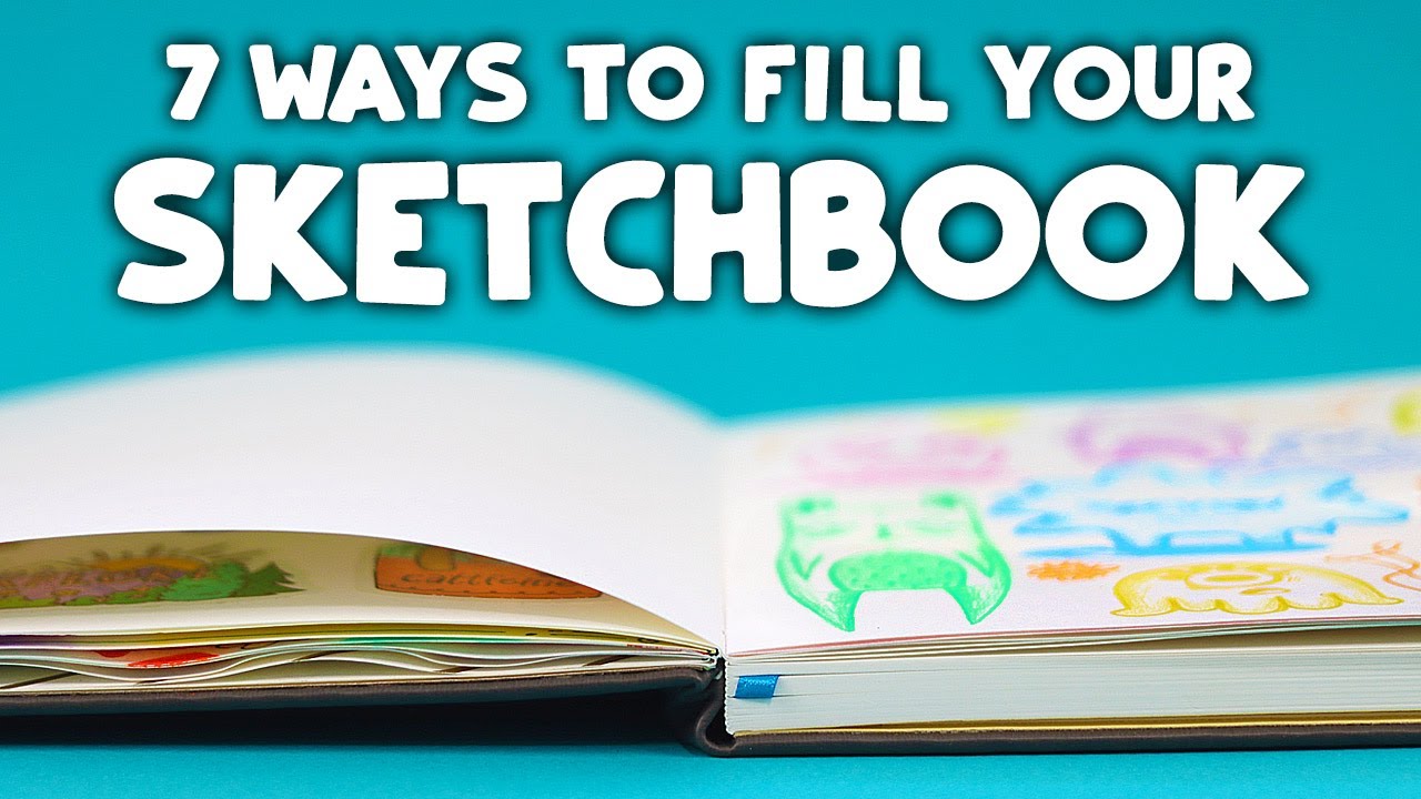 7 Cool Ways to FILL Your Sketchbook