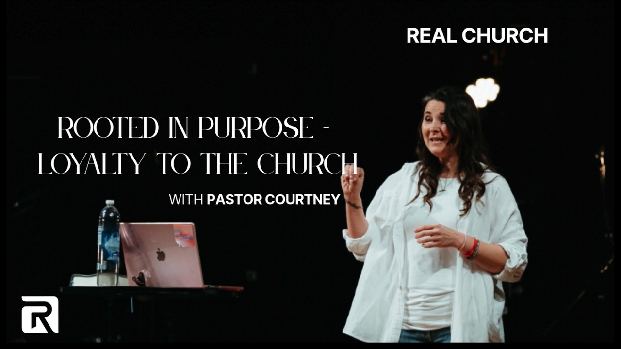 Rooted In Purpose - Loyalty To The Church | Courtney Philips | Real Church | February 15, 2026
