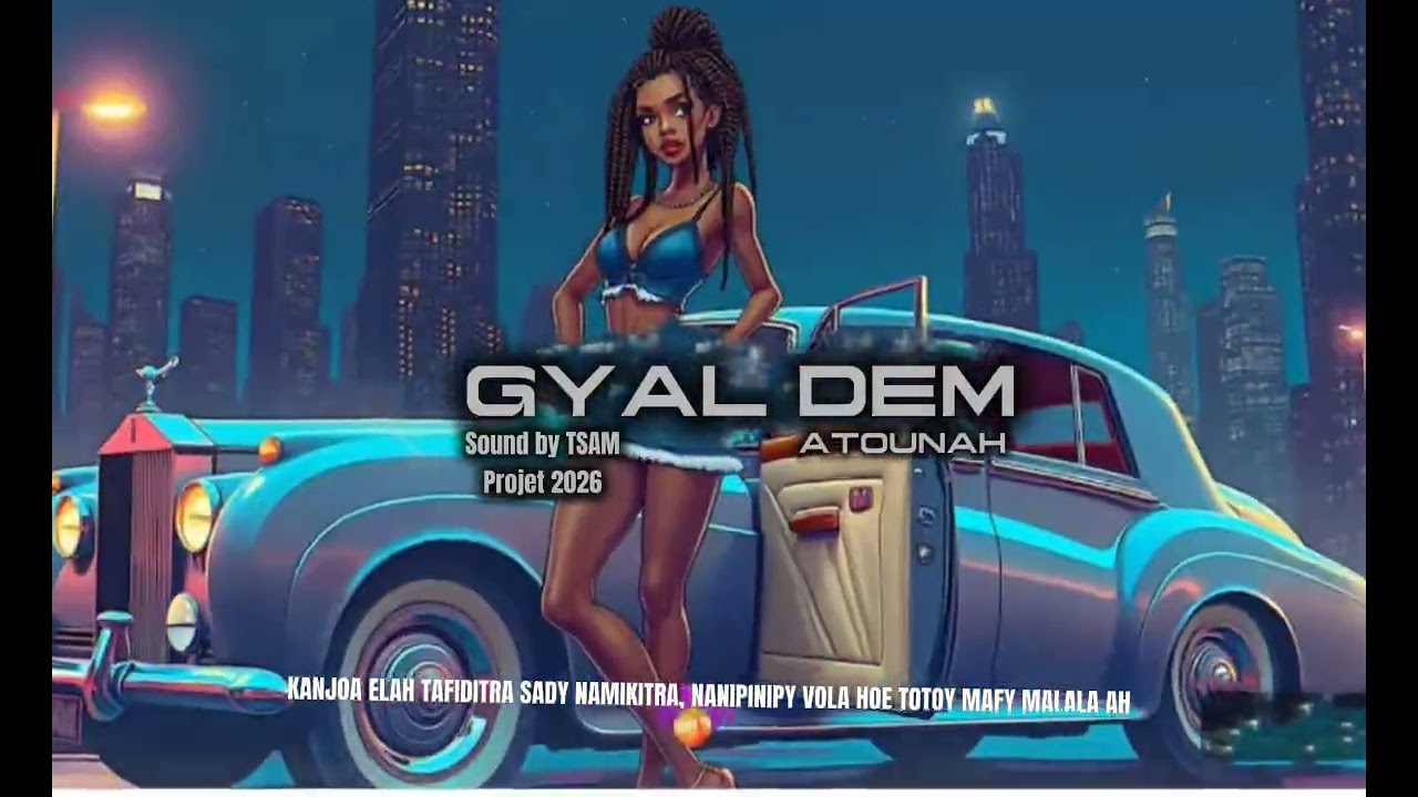ATOUNAH - GYAL DEM ( SOUND BY TSAM/ PROJET 2026 )