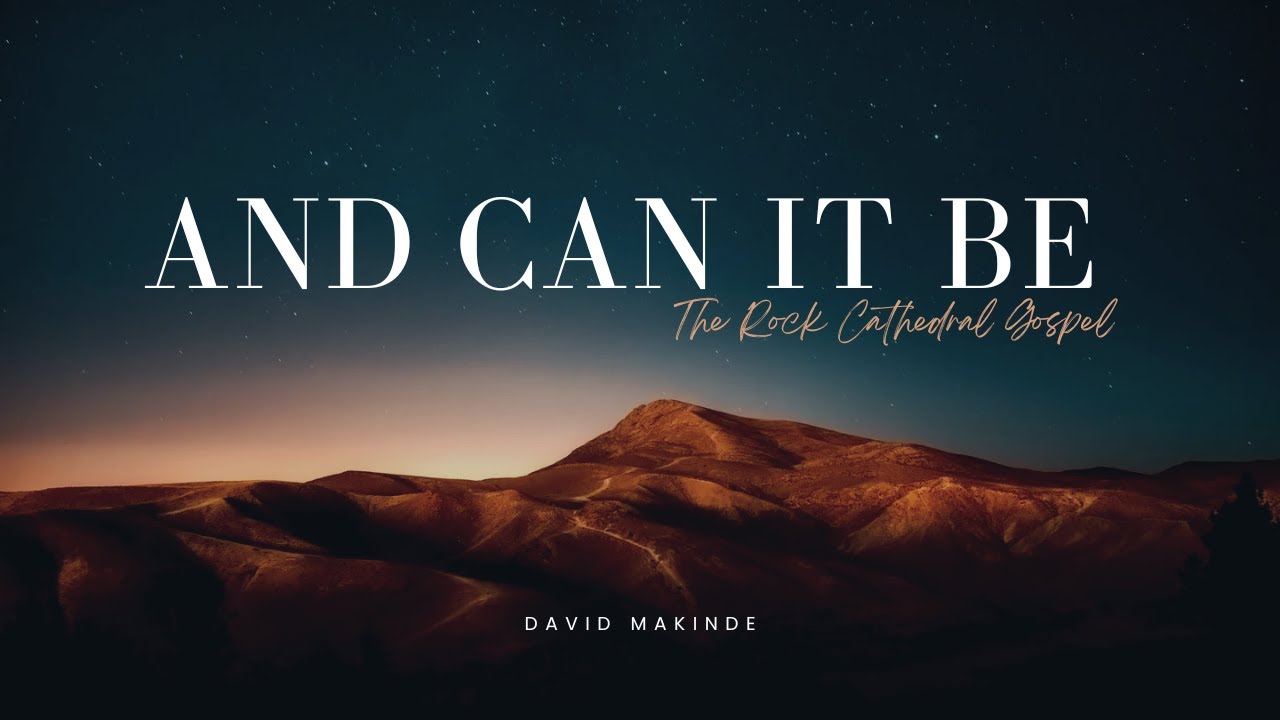 AND CAN IT BE - The Rock Cathedral Gospel Choir