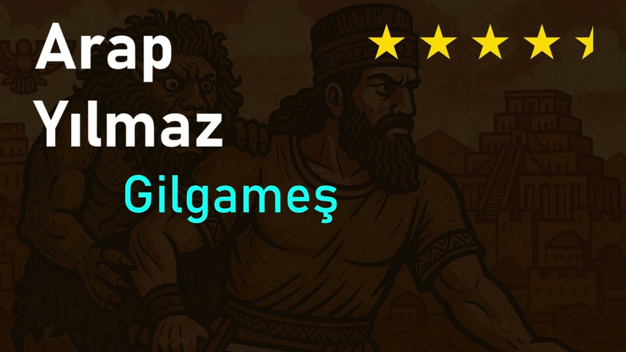 Arap Yılmaz - Gılgameş