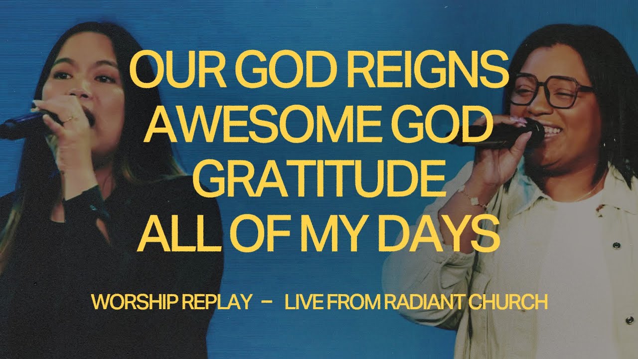 Our God Reigns + Awesome God + Gratitude + All Of My Days – Radiant Collective | Live At Church
