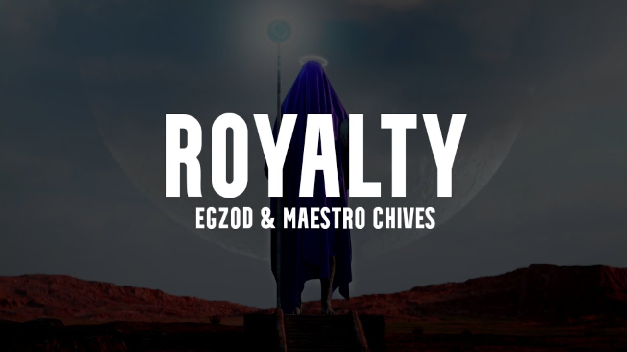 Egzod & Maestro Chives - Royalty (Lyrics) ft. Neoni