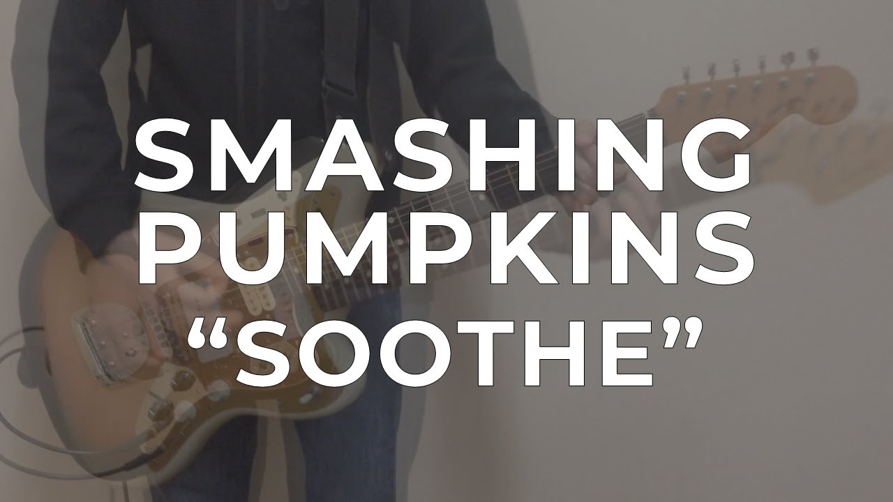 Smashing Pumpkins - Soothe (Guitar Cover)