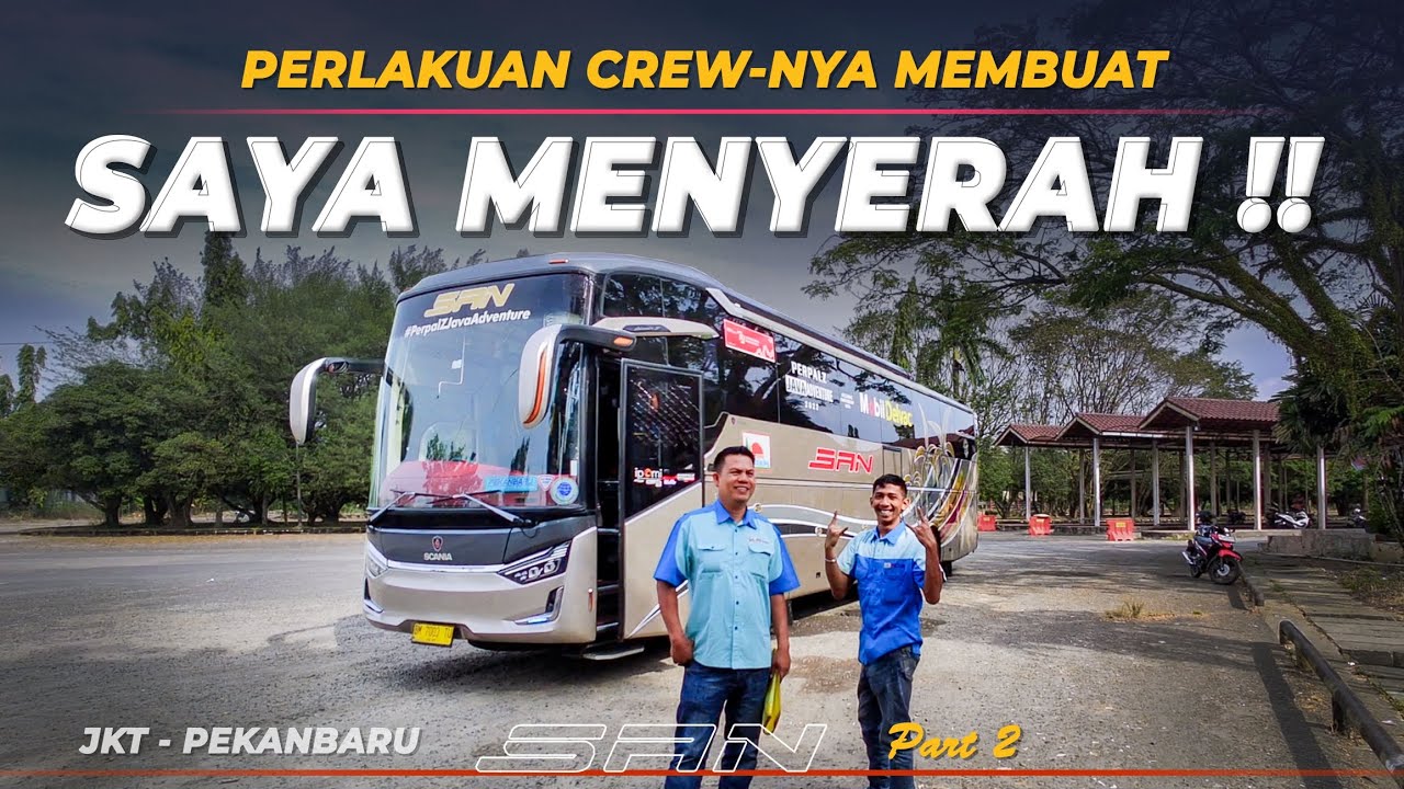 TAK BISA MENGHINDAR DIPERLAKUKAN CREW INI | Trip Bus Jakarta Pekanbaru PO SAN via Lintas Timur #2