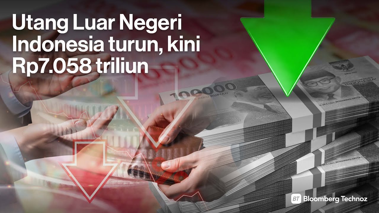 Utang Luar Negeri Indonesia turun, kini Rp7.058 triliun
