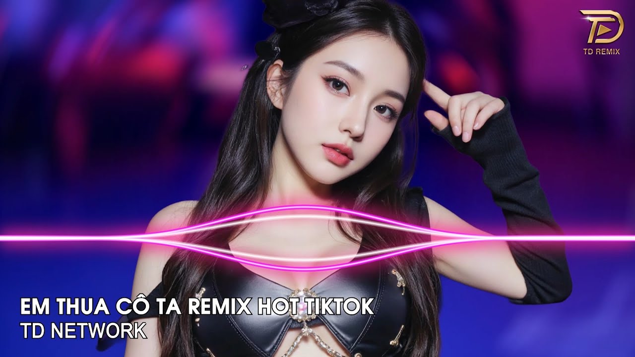 Em Thua C&ocirc; Ta Remix (TD Network) ~ C&ocirc; Ấy Tốt Hơn Em &Agrave;, C&ocirc; Ta Cũng Thương Anh &Agrave; Remix Hot Tiktok