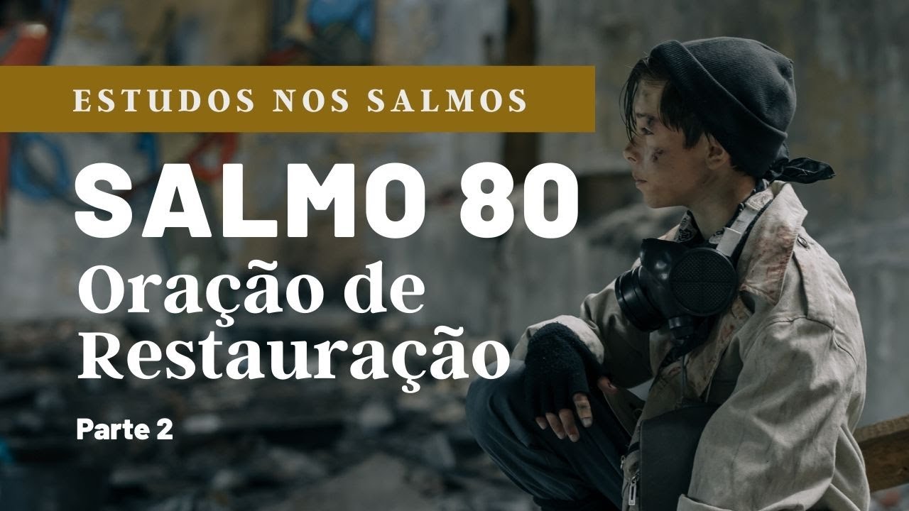 Salmo 80 | Oração de  restauração [pt 2]