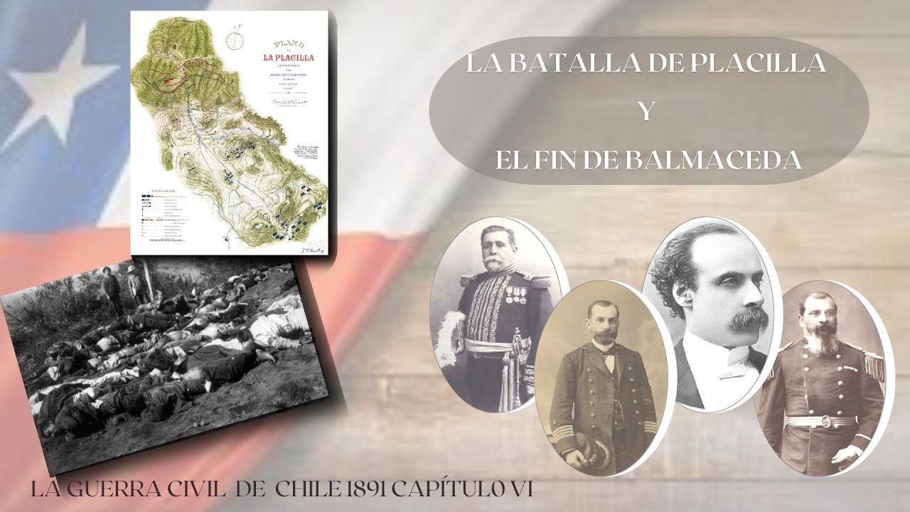 Guerra Civil 1891. La Batalla de Placilla y el fin de Balmaceda.