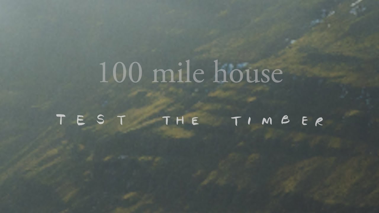 100 mile house - Test the Timber [Official Lyric Video]
